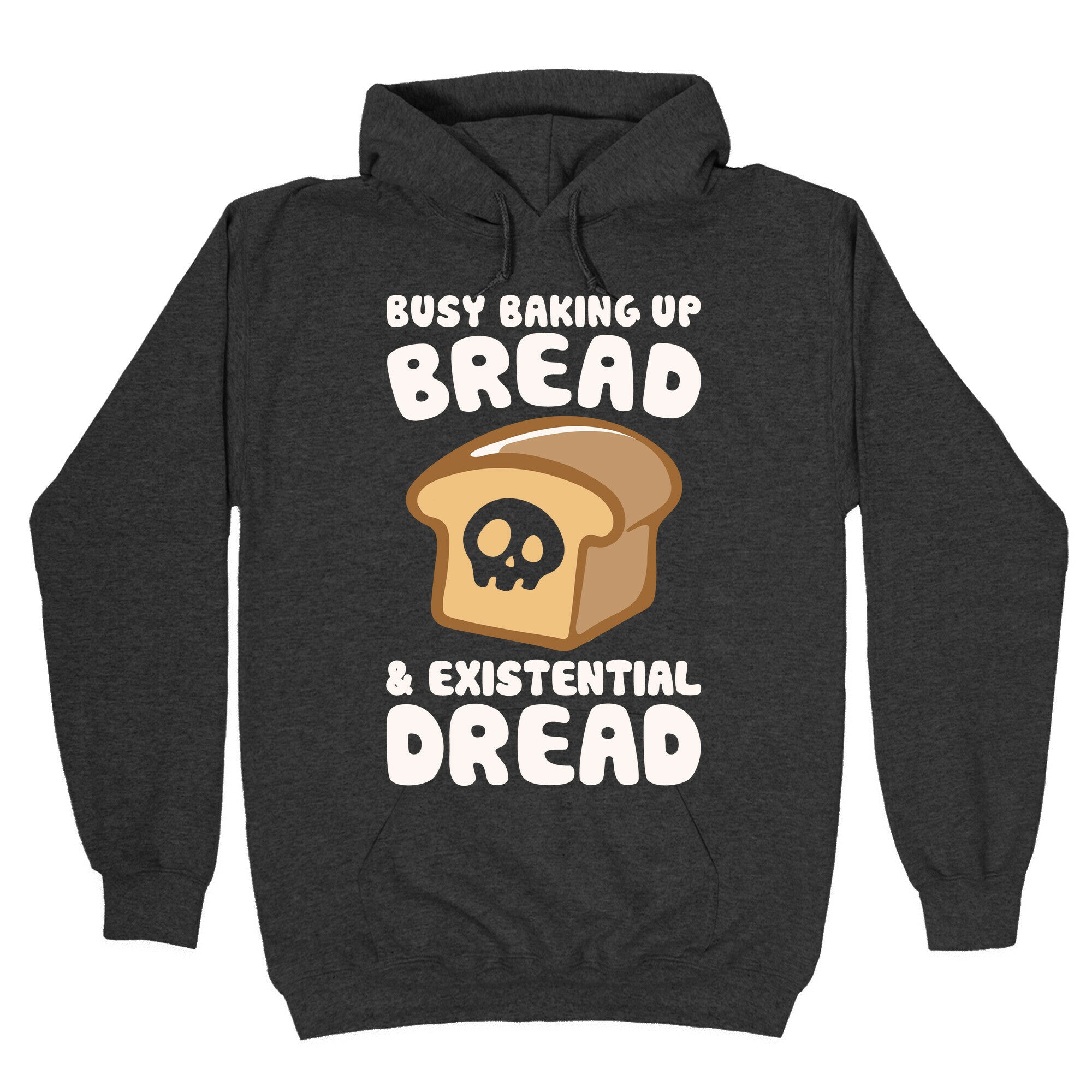 Busy Baking Up Bread & Existential Dread White Print Hoodie